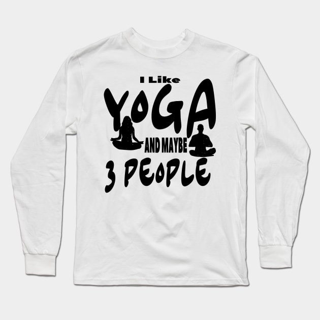 I Like Yoga and Maybe 3 People Long Sleeve T-Shirt by Officail STORE